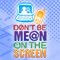 Don't Be Mean On The Screen