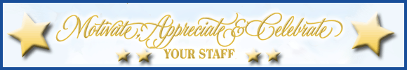 Motivate, appreciate & celebrate your staff 