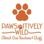 Paws-itively Wild About Our Teachers & Staff