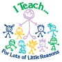 I Teach For Lots Of Little Reasons