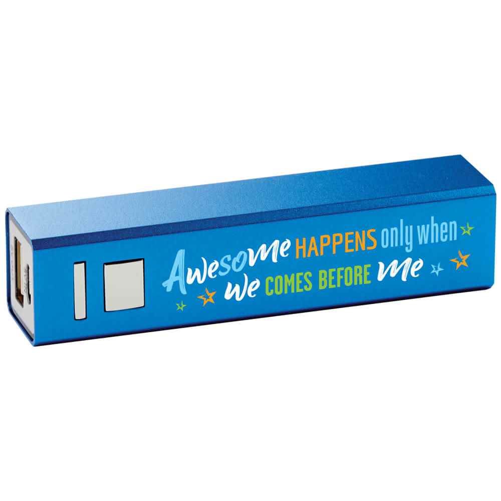 Awesome Happens Only When We Comes Before Me Blue Metal Power Bank