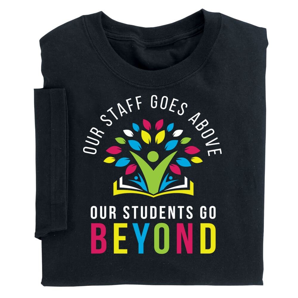 Our Staff Goes Above, Our Students Go Beyond Adult T-Shirt