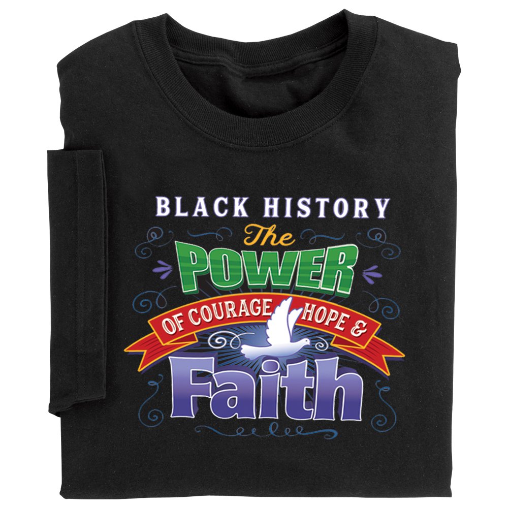 Black History: The Power Of Courage, Hope, & Faith Adult T-Shirt