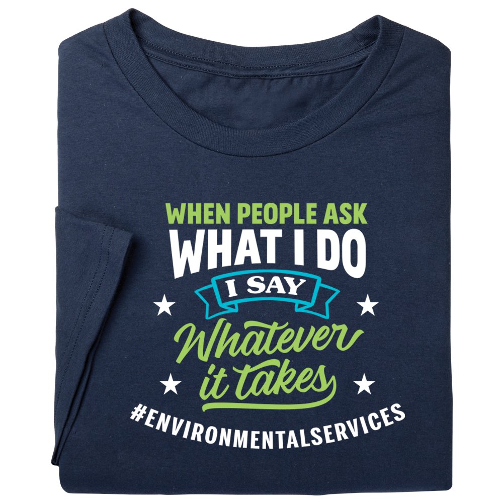 Environmental Services When People Ask What I Do, I Say Whatever It