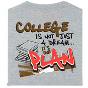 College Is Not Just A Dream...It's The Plan Youth T-Shirt