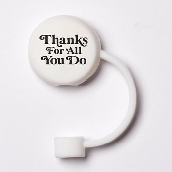Thanks for All You Do White Round Silicone Straw Topper from Positive Promotions