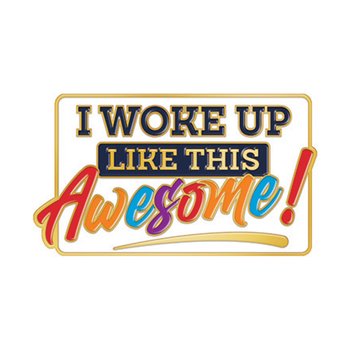 I Woke Up Like This: Awesome! Lapel Pin With Presentation Card from Positive Promotions