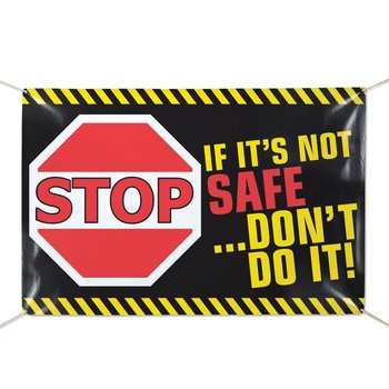 Stop If It's Not Safe...Don't Do It 6' x 4' Vinyl Banner from Positive Promotions
