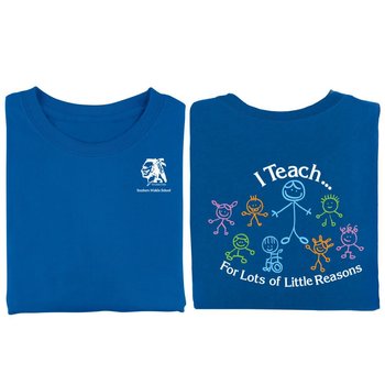 I Teach...For Lots Of Little Reasons 2-Sided T-Shirt - Personalization Available from Positive Promotions