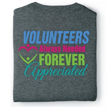 Volunteers: Always Needed, Forever Appreciated Positive 2-Sided T-Shirt - Personalization Available from Positive Promotions