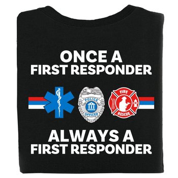 Once A First Responder Always A First Responder Bragging Rights T-Shirt - Personalization Available from Positive Promotions