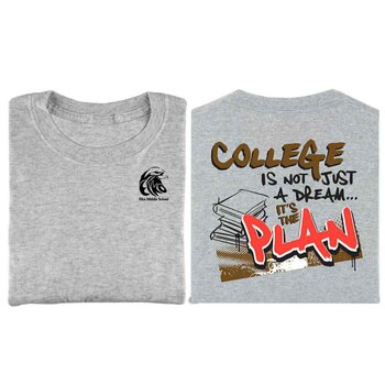 College Is Not Just A Dream...It's The Plan Adult T-Shirt - Personalization Available from Positive Promotions