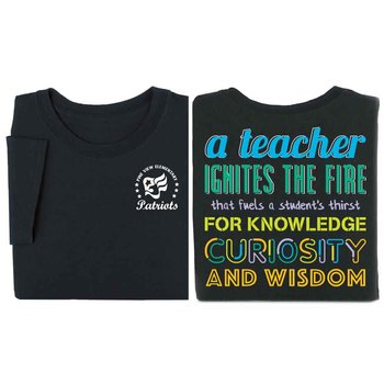 A Teacher Ignites The Fire That Fuels A Student's Thirst For Knowledge, Curiosity, And Wisdom 2-Sided T-Shirt - Personalized from Positive Promotions