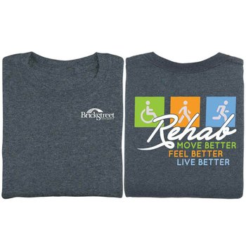 Rehab: Move Better, Feel Better, Live Better Two-Sided Short Sleeve T-Shirt - Personalized from Positive Promotions