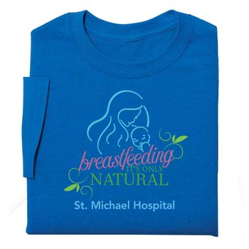 Breastfeeding: It's Only Natural T-Shirt - Personalization Available from Positive Promotions
