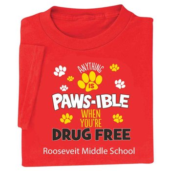 Anything Is PAWS-IBLE When You're Drug Free Unisex T-Shirt - Silkscreened Personalization Available from Positive Promotions