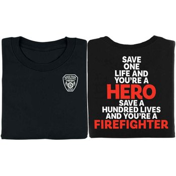 Save One Life And You're A Hero Save A Hundred And You're A Firefighter Short-Sleeve T-Shirt - Personalization Available from Positive Promotions