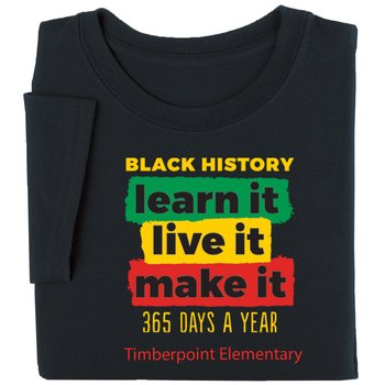 Black History: Learn It, Live It, Make It, 365 Days A Year Youth T-Shirt - Silkscreened Personalization Available from Positive Promotions