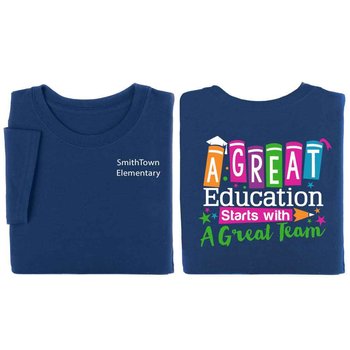A Great Education Starts With A Great Team Two-Sided Short Sleeve T-Shirt - Personalization Available from Positive Promotions