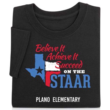 Believe It, Achieve It, Succeed on the STAAR Adult/Unisex Short-Sleeved T-Shirt - Silkscreened Personalization Available from Positive Promotions