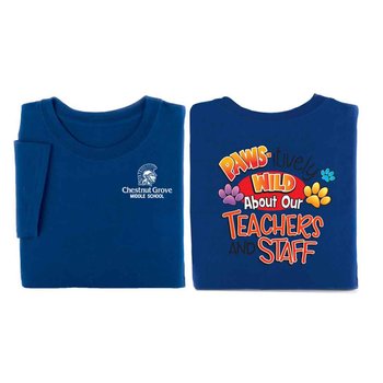 Paws-itively Wild About Our Teachers And Staff Two-Sided Short Sleeve T-Shirt - Personalization Available from Positive Promotions