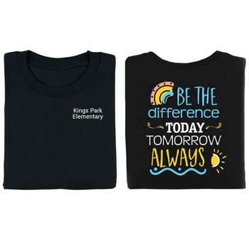 Be The Difference: Today, Tomorrow, Always Two-Sided T-Shirt - Personalization Available from Positive Promotions