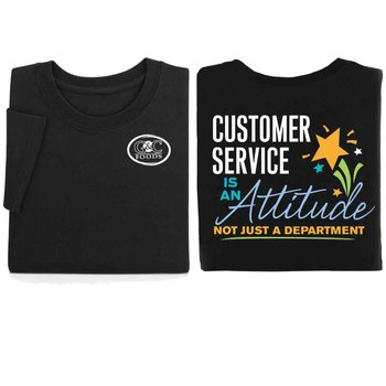 Customer Service Is An Attitude, Not Just A Department Positive 2-Sided T-Shirt - Personalization Available from Positive Promotions