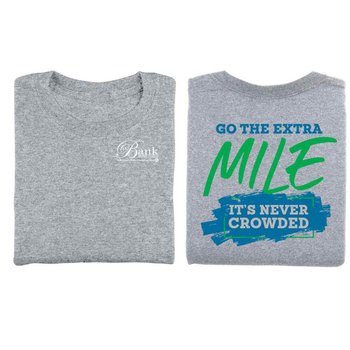 Go The Extra Mile, It's Never Crowded Positive 2-Sided T-Shirt - Personalization Available from Positive Promotions