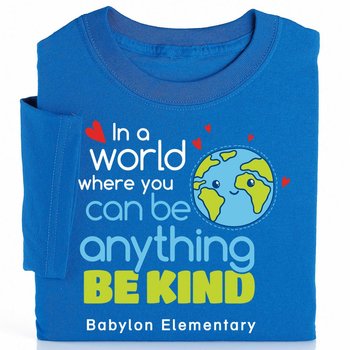 In A World Where You Can Be Anything, Be Kind Adult T-Shirt - Silkscreened Personalization Available from Positive Promotions