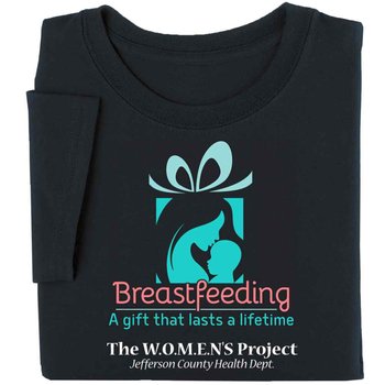 Breastfeeding: A Gift That Lasts A Lifetime Awareness T-Shirt - Personalization Available from Positive Promotions