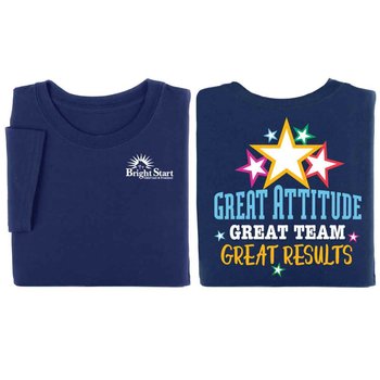 Great Attitude, Great Team, Great Results  Two-Sided T-Shirt - Personalization Available from Positive Promotions