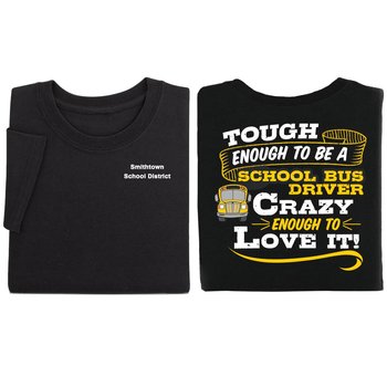 Tough Enough To Be A School Bus Driver, Crazy Enough To Love It! Positive Short Sleeve T-Shirt - Personalization Available from Positive Promotions