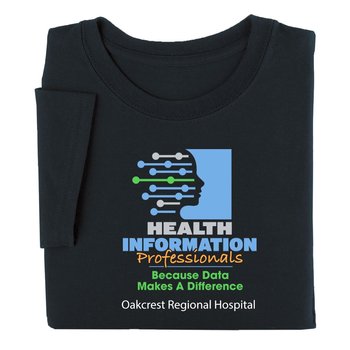 Health Information Professionals: Because Data Makes A Difference Short-Sleeve Recognition T-Shirt - Silkscreened Personalization Available from Positive Promotions