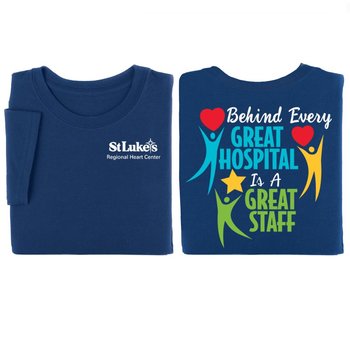 Behind Every Great Hospital Is A Great Staff Two-Sided T-Shirt - Personalization Available from Positive Promotions