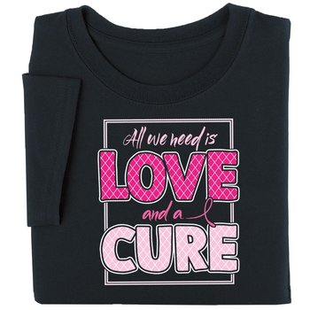 All We Need Is Love And A Cure Awareness T-Shirt - Personalization Available from Positive Promotions