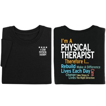 I'm A Physical Therapist Therefore I... Two-Sided Short Sleeve T-Shirt - Personalized from Positive Promotions