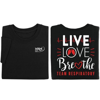 Live, Love, Breathe: Team Respiratory Unisex Two-Sided Short-Sleeve T-Shirt - Silkscreened Personalization Available from Positive Promotions