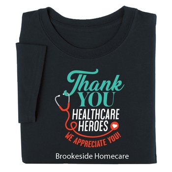 Thank You Healthcare Heroes We Appreciate You! Appreciation T-Shirt- Personalization Optional from Positive Promotions