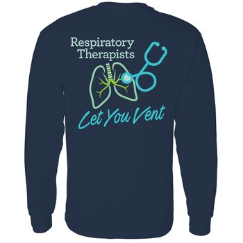 Respiratory Therapists Let You Vent Unisex Two-Sided Long-Sleeve T-Shirt - Silkscreened Personalization Available from Positive Promotions