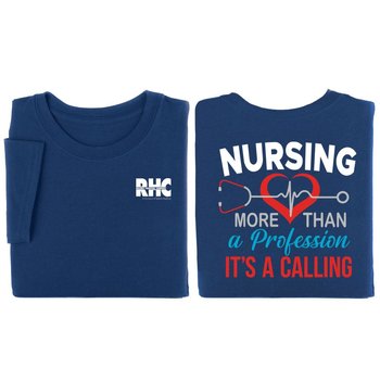 Nursing: More Than A Profession, It's A Calling Two-Sided Unisex Short-Sleeve T-Shirt - Silkscreened Personalization Available from Positive Promotions