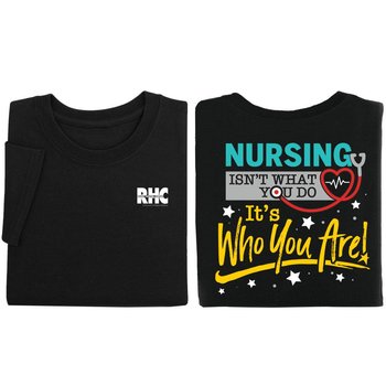 Nursing Isn't What You Do, It's Who You Are! Two-Sided Short-Sleeve T-Shirt - Personalization Available from Positive Promotions
