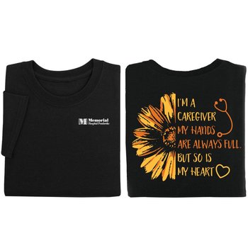 I'm a Caregiver: My Hands Are Always Full, but So Is My Heart 2-Sided Unisex Short-Sleeved T-Shirt - Silkscreened Personalization Available from Positive Promotions
