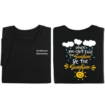 When You Can't Find The Sunshine Be The Sunshine 2-Sided Short Sleeve T-Shirt - Personalization Available from Positive Promotions