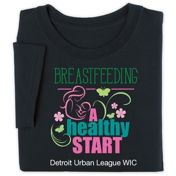 Breastfeeding: A Healthy Start Awareness T-Shirt - Personalization Available from Positive Promotions
