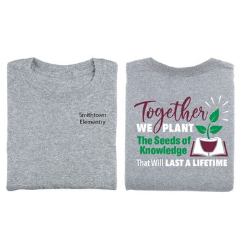 Together We Plant The Seeds Of Knowledge That Will Last A Lifetime Positive Unisex 2-Sided T-Shirt - Silkscreened Personalization Available from Positive Promotions