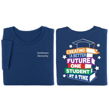 Creating A Better Future One Student At A Time Positive Unisex 2-Sided T-Shirt - Silkscreened Personalization Available from Positive Promotions