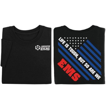 EMS: Life Is Tough, But So Are We Unisex Two-Sided Short-Sleeve T-Shirt - Silkscreened Personalization Available from Positive Promotions