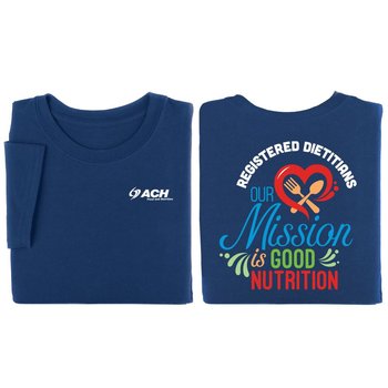 Registered Dietitians: Our Mission Is Good Nutrition Unisex Two-Sided Short-Sleeve T-Shirt - Silkscreened Personalization Available from Positive Promotions