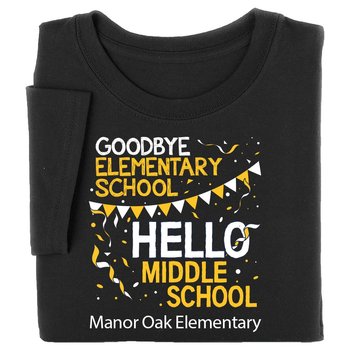 Goodbye Elementary School; Hello Middle School Gildan® Adult Unisex Heavy Cotton T-Shirt: Best-Selling Colors - Silkscreened Personalization Available from Positive Promotions