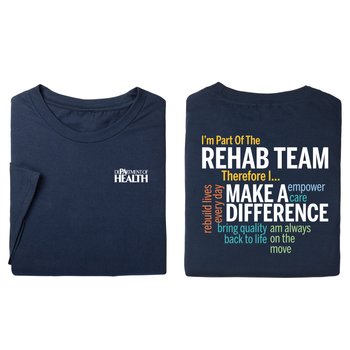 I'm Part of the Rehab Team, Therefore I... Unisex 2-Sided Short-Sleeved T-Shirt - Silkscreened Personalization Available from Positive Promotions